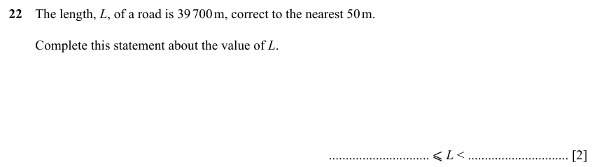 IGCSE 0580 Specimen 2025 Paper 11 Question 22 — Bounds (Core, 2 marks)